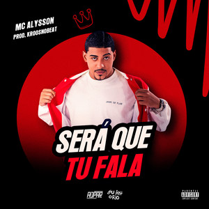 SERÁ QUE TU FALA (Explicit)