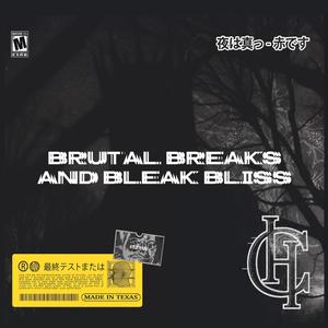 Brutal Breaks and Bleak Bliss II