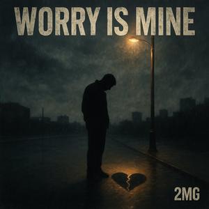 Worry Is Mine (Explicit)