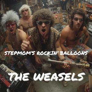 Stepmom's Rockin' Balloons (feat. The Weasels)