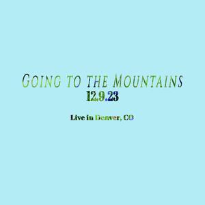 Going to the Mountains 12.9.23 (feat. Blake Beitzel) [Live]