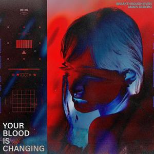 Your Blood Is Changing (feat. James Deberg)