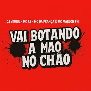 VAI BOTANDO A MÃO NO CHÃO (Explicit)