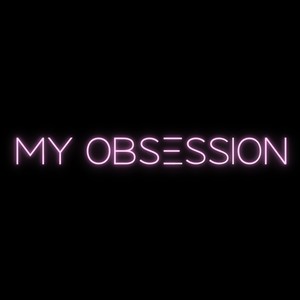 My Obsession