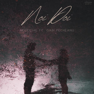 Noi Doi (feat. Gabi Pecheanu) (Versiune scurta) (Remix)