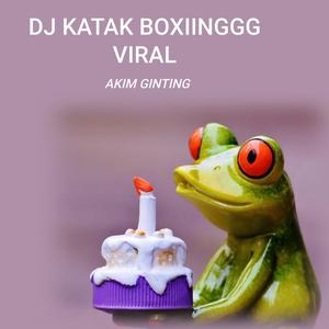 Dj Katak Boxiinggg Viral