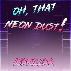 Oh, That Neon Dust!