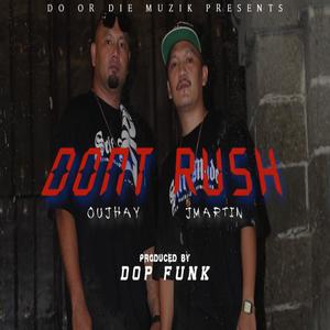 DONT RUSH (feat. OUJHAY, TSONG & JMARTIN)