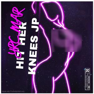 MHMMM (HIT HER KNEES JP) (Explicit)