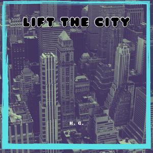 Lift the City (Explicit)