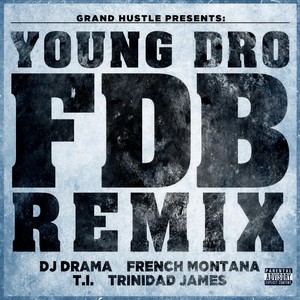 FDB (Remix|Explicit|feat. DJ Drama, French Montana, T.I. and Trinidad James)
