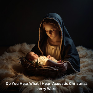 Do You Hear What I Hear Acoustic Christmas