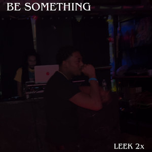 BE SOMETHING (Explicit)