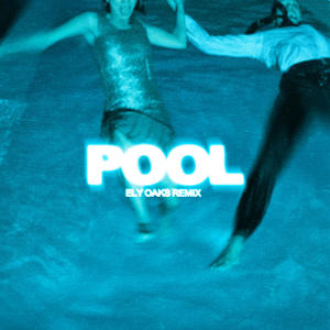 Pool (Ely Oaks Remix|Explicit)