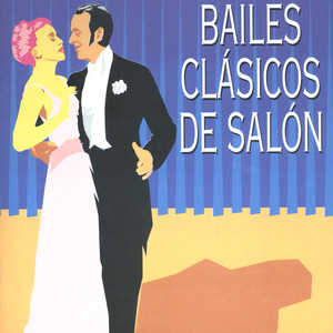 Bailes Clásicos De Salón (Todos Los Grandes Ritmos)