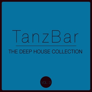 TanzBar - The Deep House Collection, Vol. 3