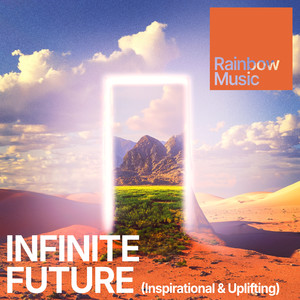 Infinite Future (Inspirational & Uplifting)