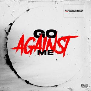 Go against me (feat. Stupid young) [Explicit]