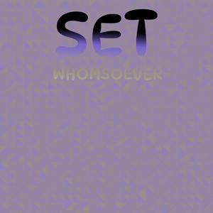 Set Whomsoever