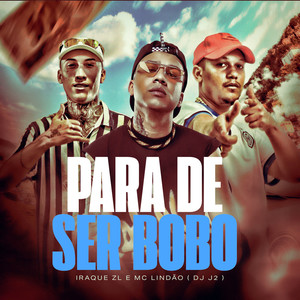 Para De Ser Bobo (Explicit)