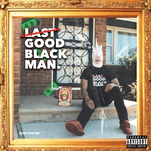Last Good Black Man (Radio Edit)