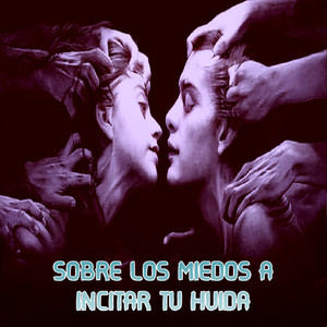 Sobre los miedos a incitar tu huida (Poema)