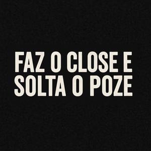 Faz o Close e Solta o Poze