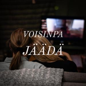 Voisinpa jäädä