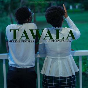 TAWALA (feat. BERE KWIZERA)