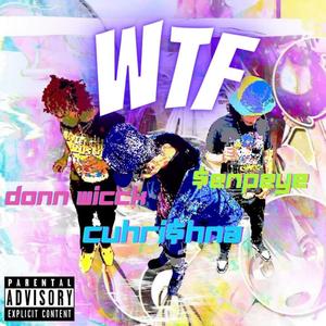 WTF (feat. Donn Wicck & Cuhrishna) [Explicit]