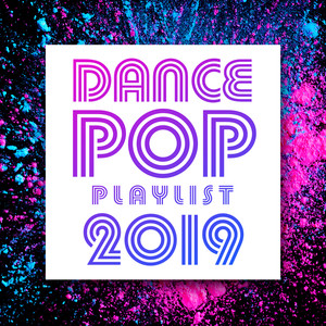 Dance Pop Playlist 2019