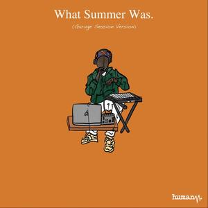 What Summer Was. (Garage Session Version)