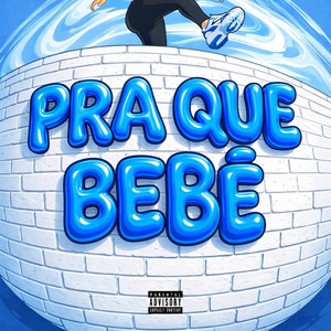 pra que bebê (Explicit)