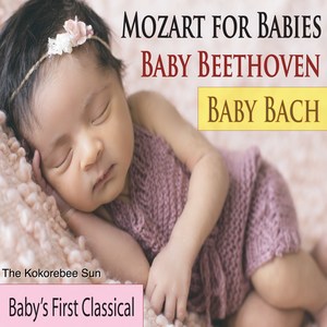 Mozart for Babies, Baby Beethoven, Baby Bach (Baby's First Classical)