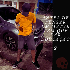 Antes de Pensar em Matar tem que dar Educação II (Explicit)