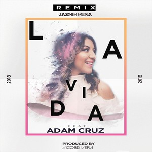 La Vida[feat. Adam Cruz] (Remix)