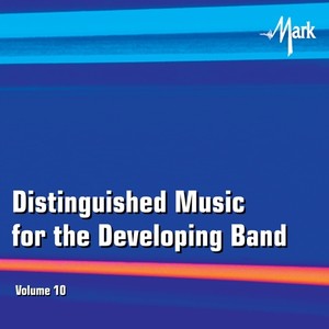 Distinguished Music for the Developing Wind Band, Vol. 10