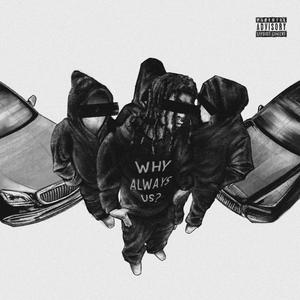 Why Always Us (Explicit)