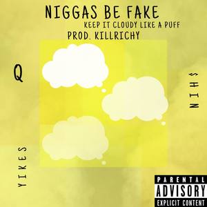 Niggas Be Fake (Explicit)