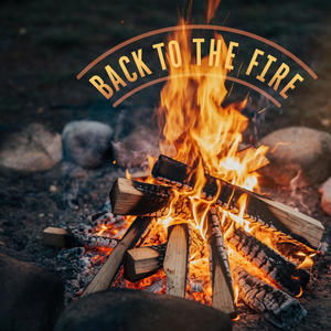 Back to the Fire