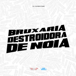 Bruxaria Destroidora de Noia (Explicit)