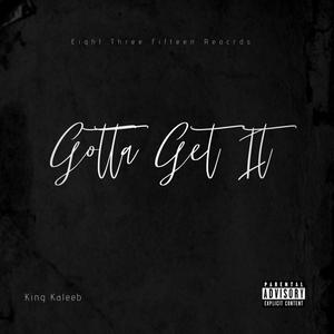Gotta Get It (Explicit)