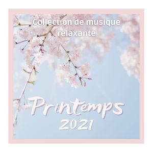 Printemps 2021: Collection de musique relaxante avec sons de la nature pour le nettoyage de printemps de la maison