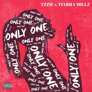 Only One (feat. Tzzie & Tiarra Millz) [Explicit]