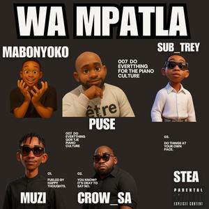 Wa Mpatla (feat. Sub_trey, Mabonyoko, Puse & Stea)
