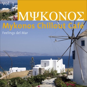 Mykonos Chillout Café Vol.3 (Feelings del Mar)