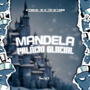 Mandela Palácio Glacial (Explicit)