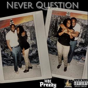 Never Question (Explicit)