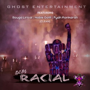 Dem Racial ( Radio Edit) [feat. Rouga Lirical, Noble Gotit & Fyah Konkarah]