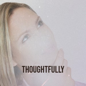 Thoughtfully